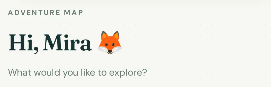 Northstar greeting an eight-year-old: an “Adventure map” label above “Hi, Mira” with a fox emoji, and the prompt “What would you like to explore?”